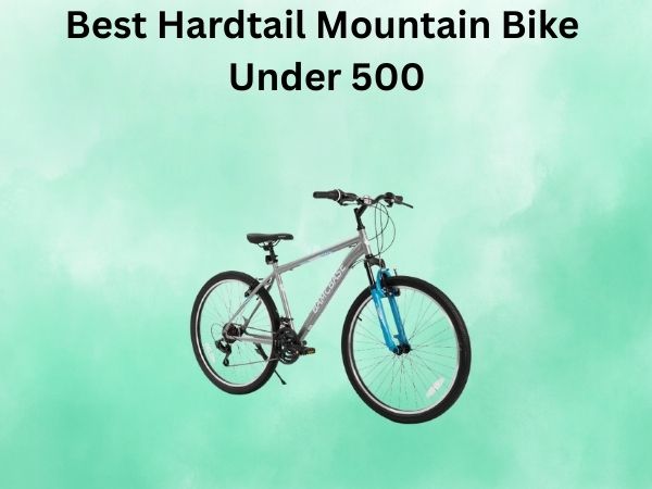 Best Hardtail Mountain Bike Under 500