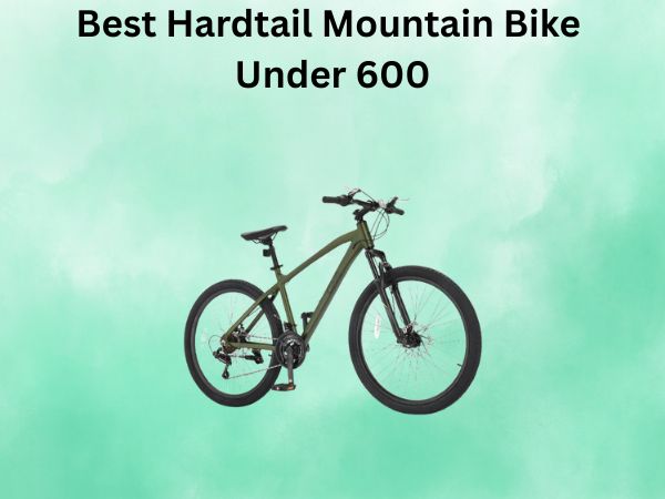 Best Hardtail Mountain Bike Under 600