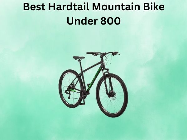 Best Hardtail Mountain Bike Under 800