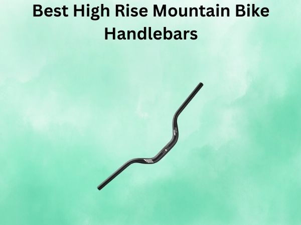 Best High Rise Mountain Bike Handlebars