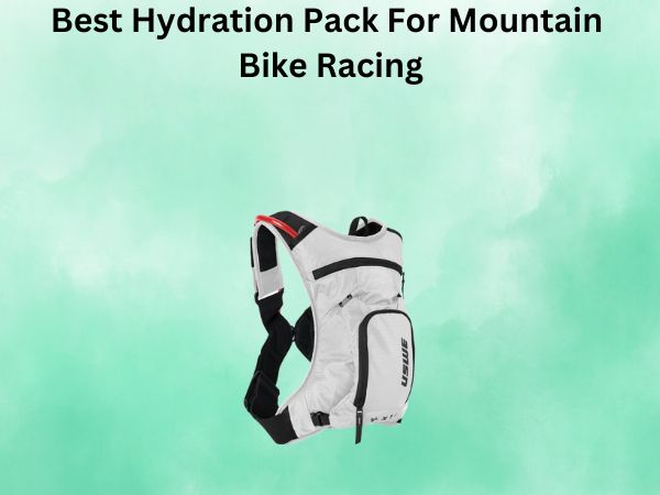 Best Hydration Pack For Mountain Bike Racing