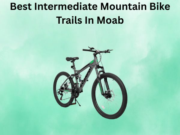 Best Intermediate Mountain Bike Trails In Moab