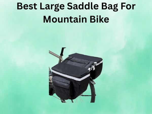 Best Large Saddle Bag For Mountain Bike