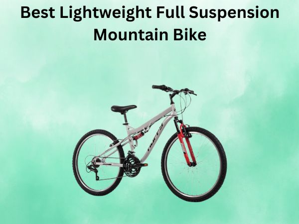 Best Lightweight Full Suspension Mountain Bike