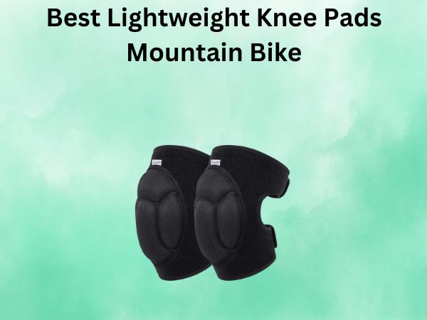 Best Lightweight Knee Pads Mountain Bike