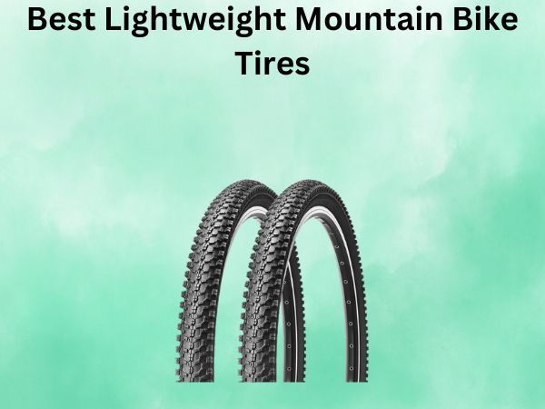 Best Lightweight Mountain Bike Tires