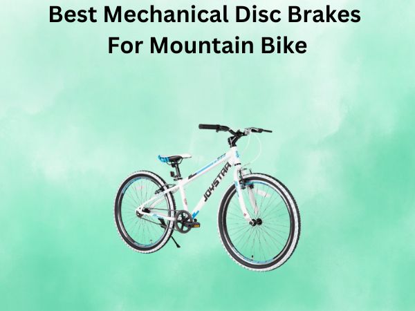 Best Mechanical Disc Brakes For Mountain Bike