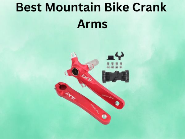 Best Mountain Bike Crank Arms