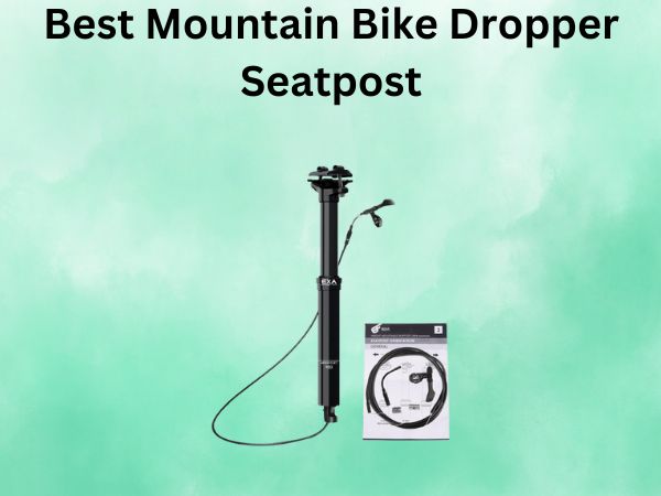 Best Mountain Bike Dropper Seatpost