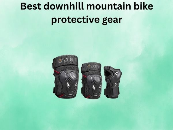 Best downhill mountain bike protective gear