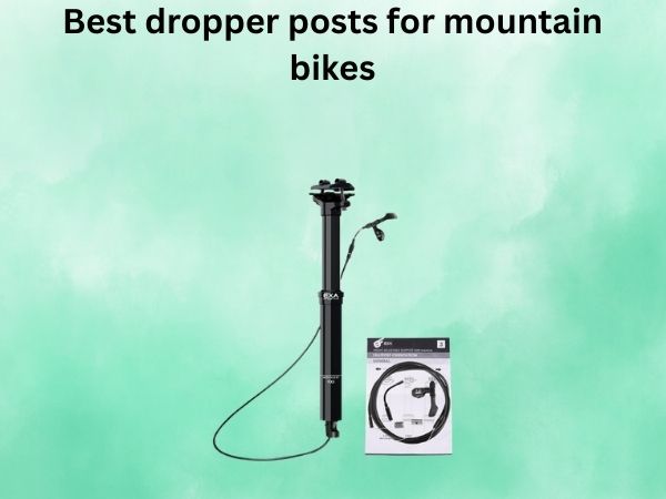 Best dropper posts for mountain bikes