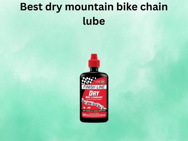 Best dry mountain bike chain lube