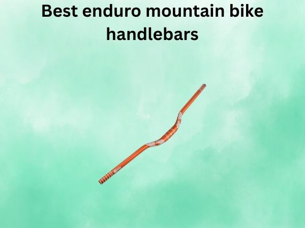 Best enduro mountain bike handlebars
