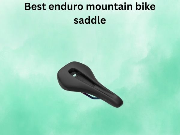 Best enduro mountain bike saddle