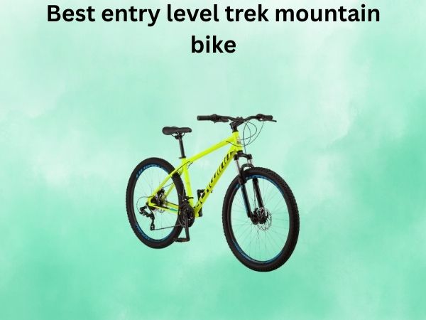 Best entry level trek mountain bike