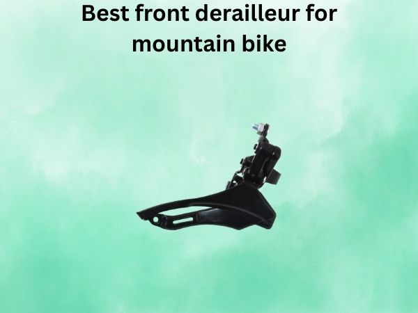 Best front derailleur for mountain bike