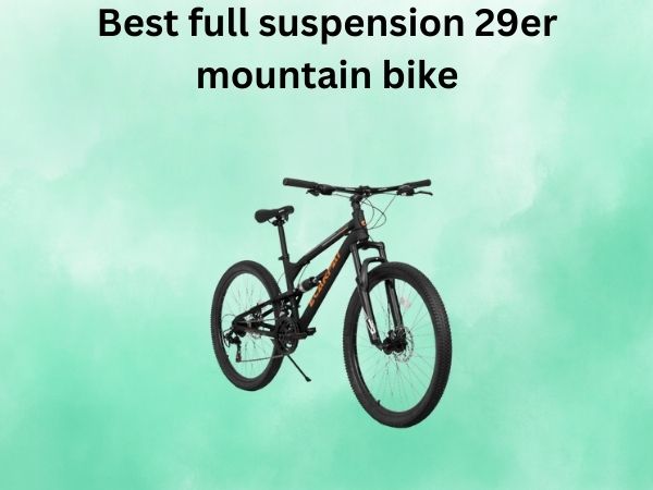 Best full suspension 29er mountain bike