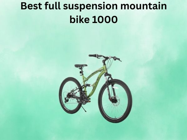 Best full suspension mountain bike 1000