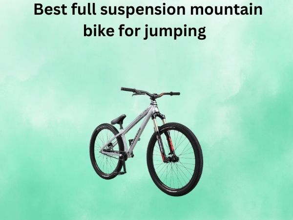 Best full suspension mountain bike for jumping