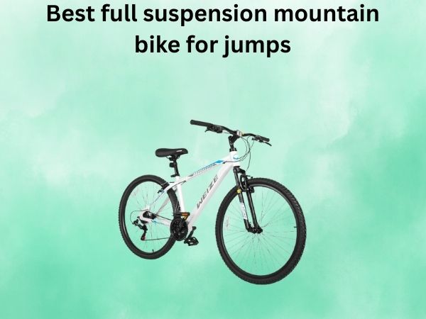 Best full suspension mountain bike for jumps