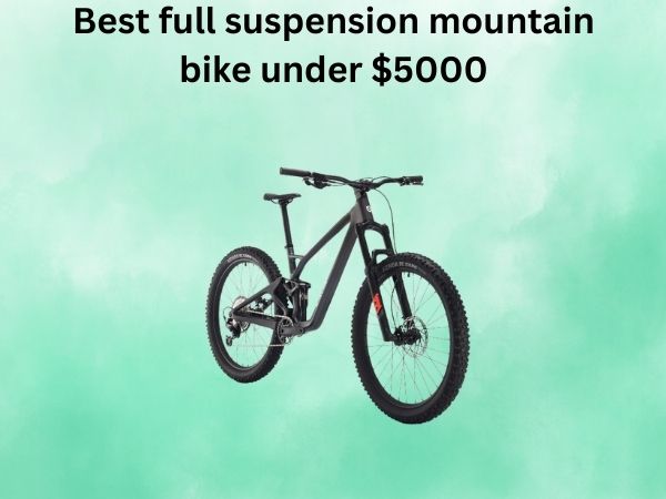 Best full suspension mountain bike under $5000