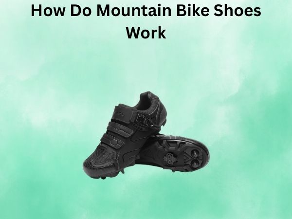 How Do Mountain Bike Shoes Work