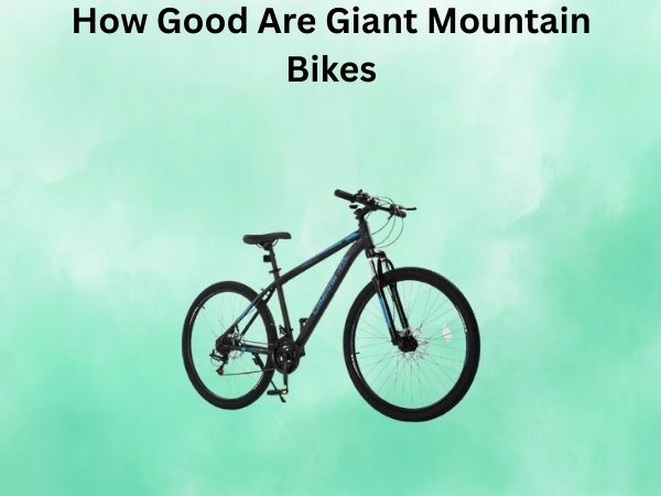 How Good Are Giant Mountain Bikes