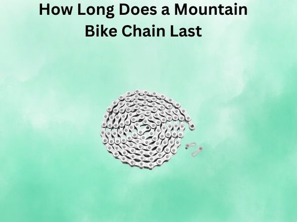 How Long Does a Mountain Bike Chain Last