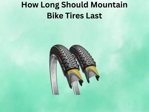 How Long Should Mountain Bike Tires Last