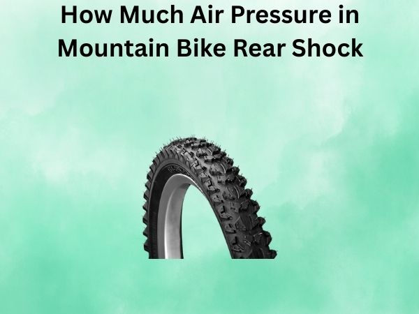 How Much Air Pressure in Mountain Bike Rear Shock