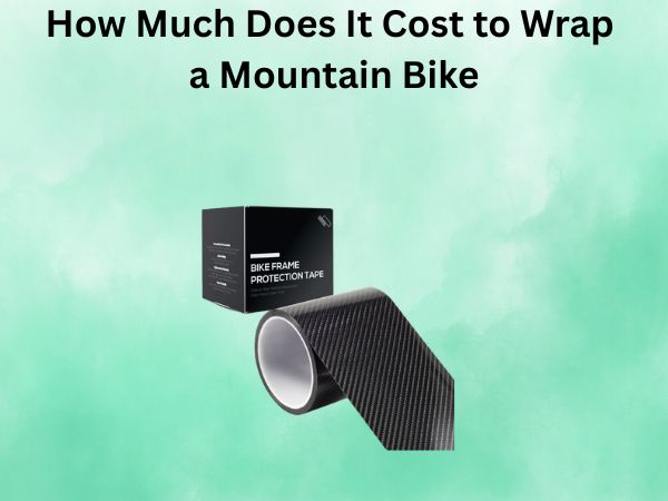 How Much Does It Cost to Wrap a Mountain Bike