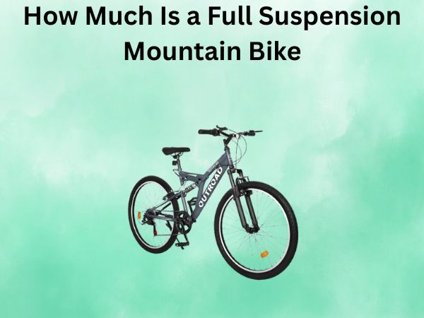 How Much Is a Full Suspension Mountain Bike
