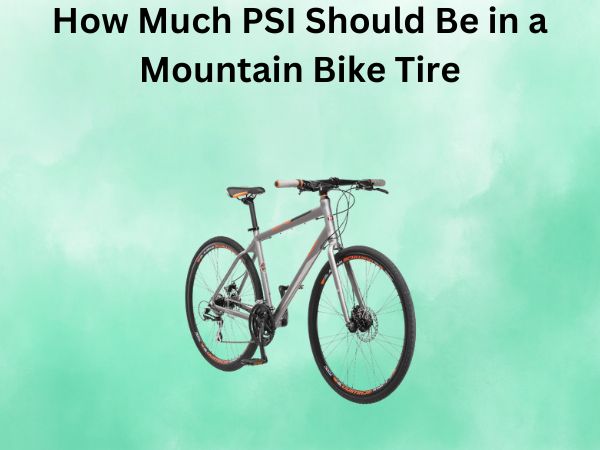How Much PSI Should Be in a Mountain Bike Tire