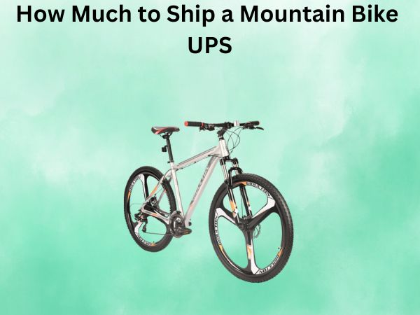 How Much to Ship a Mountain Bike UPS