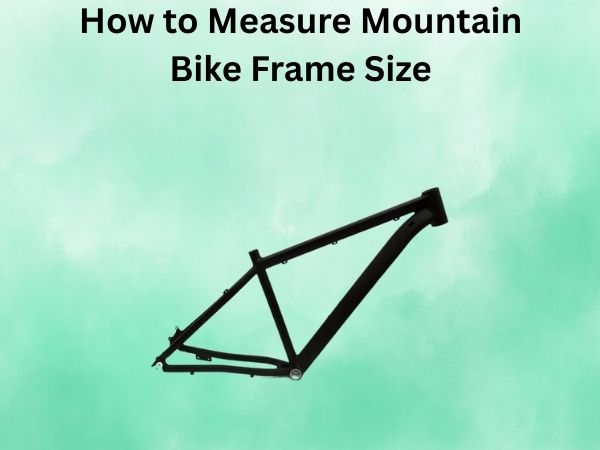 How to Measure Mountain Bike Frame Size