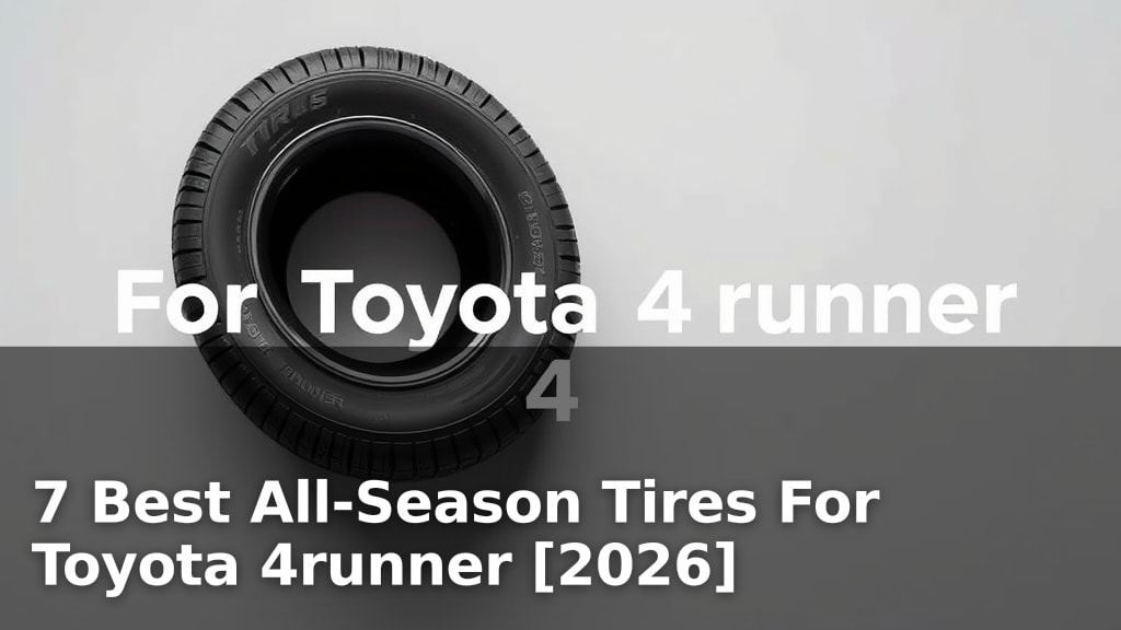 7 Best All-Season Tires For Toyota 4runner [2026]