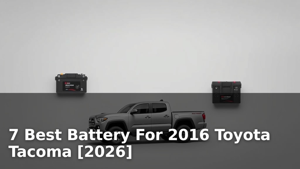 7 Best Battery For 2016 Toyota Tacoma [2026]