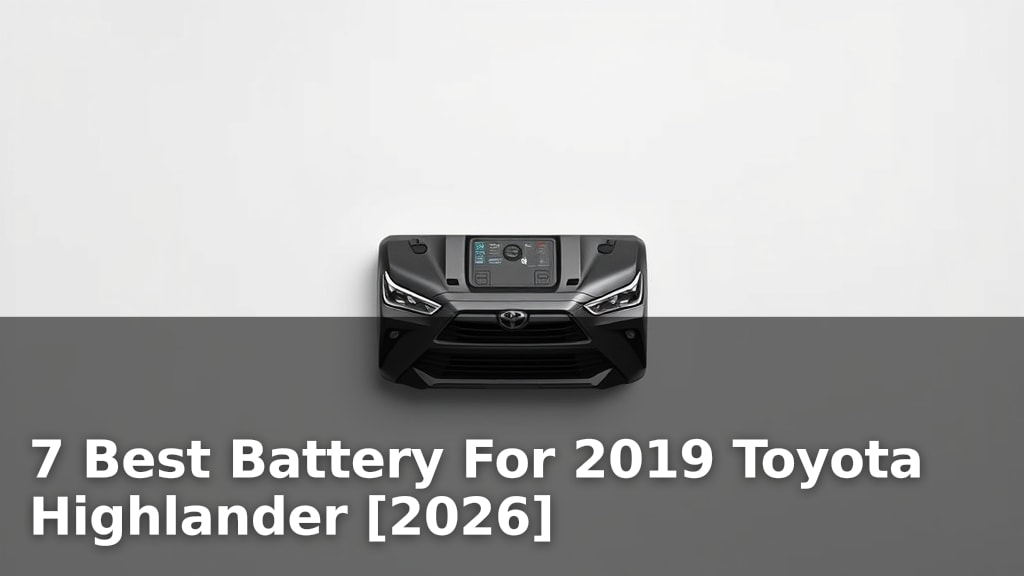 7 Best Battery For 2019 Toyota Highlander [2026]