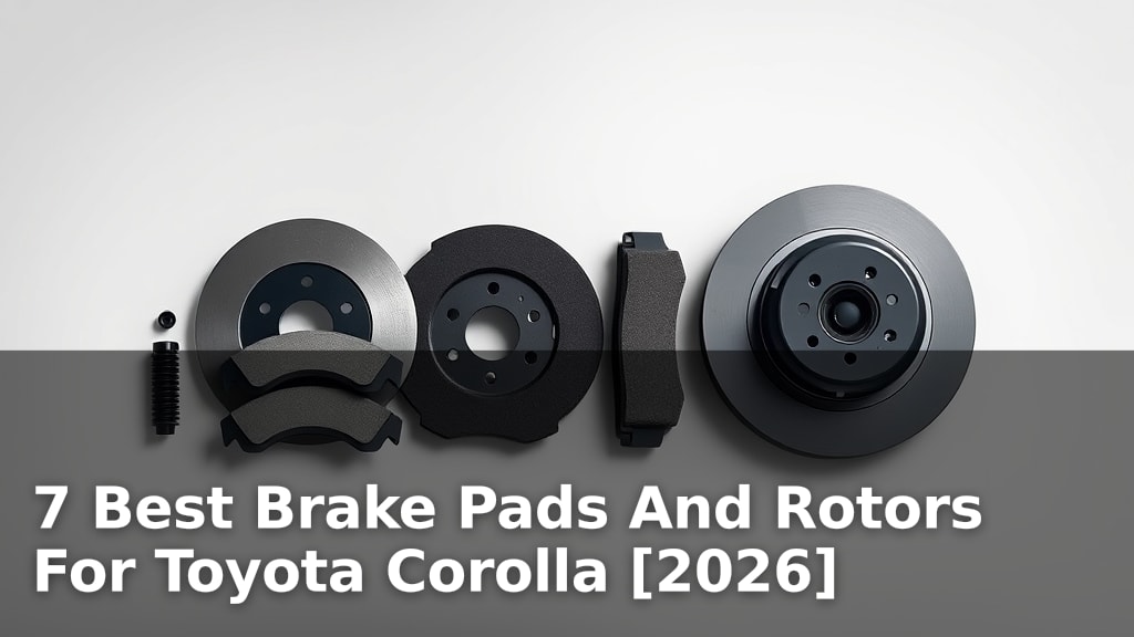 7 Best Brake Pads And Rotors For Toyota Corolla [2026]