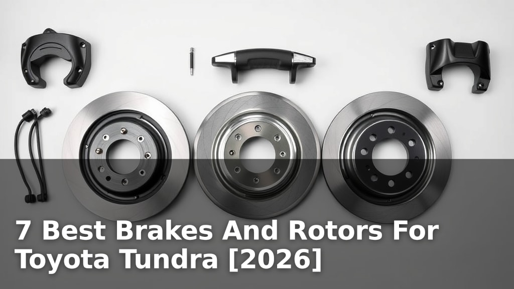 7 Best Brakes And Rotors For Toyota Tundra [2026]
