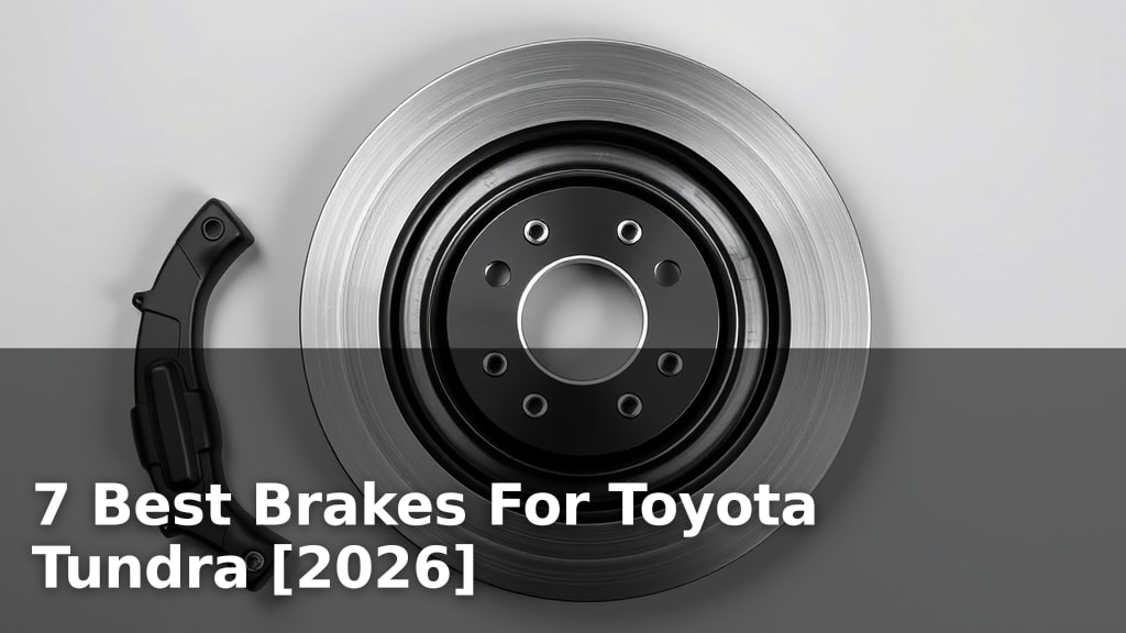 7 Best Brakes For Toyota Tundra [2026]