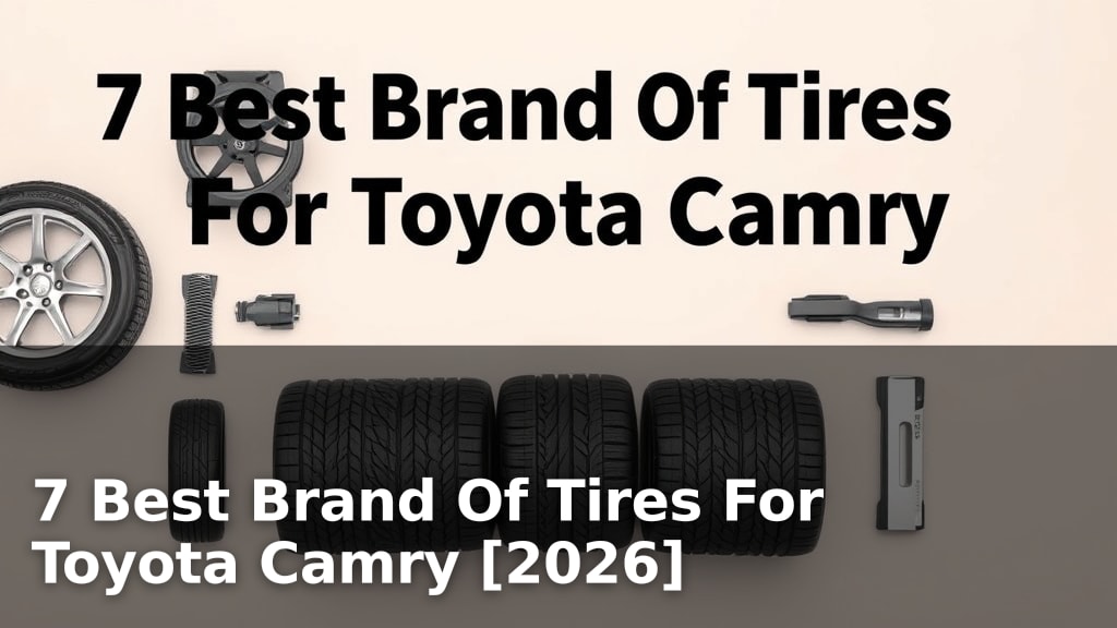 7 Best Brand Of Tires For Toyota Camry [2026]