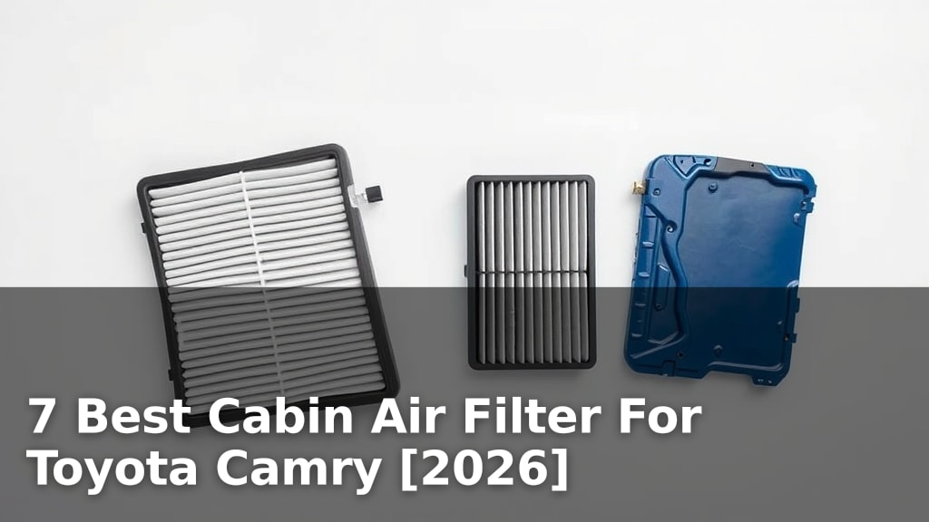 7 Best Cabin Air Filter For Toyota Camry [2026]
