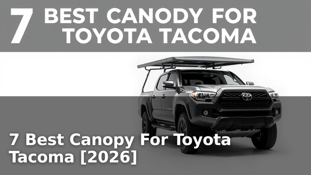 7 Best Canopy For Toyota Tacoma [2026]