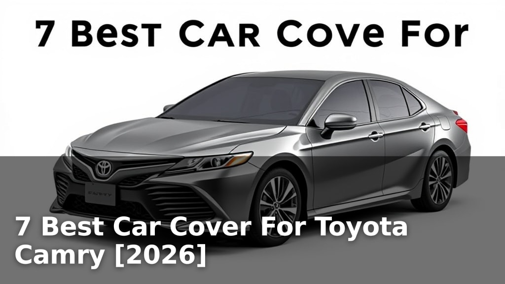 7 Best Car Cover For Toyota Camry [2026]