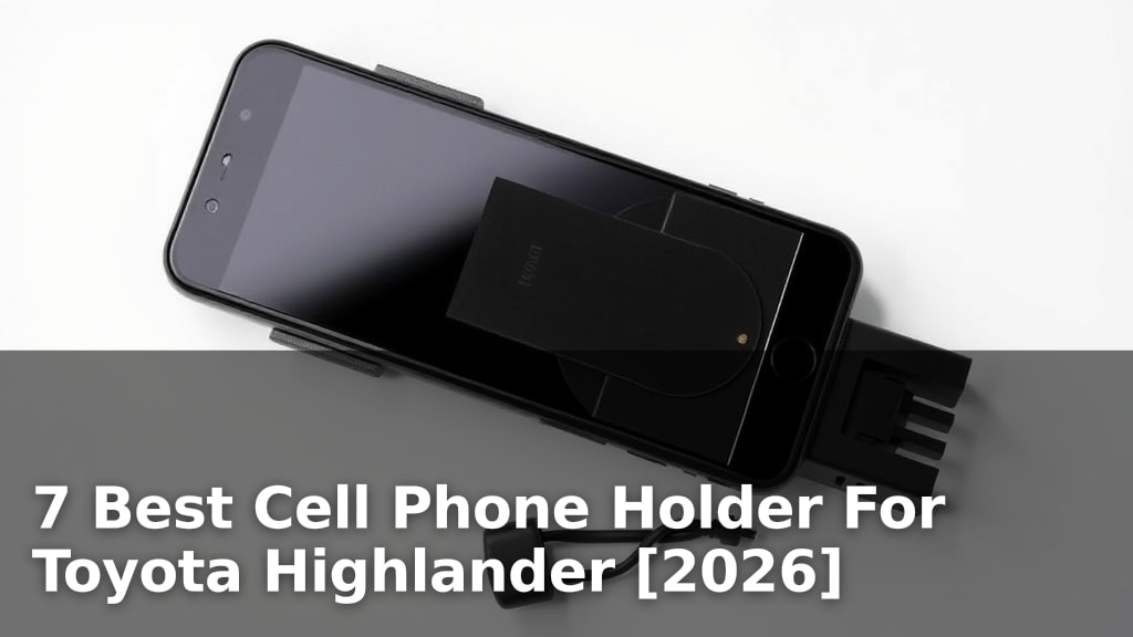 7 Best Cell Phone Holder For Toyota Highlander [2026]
