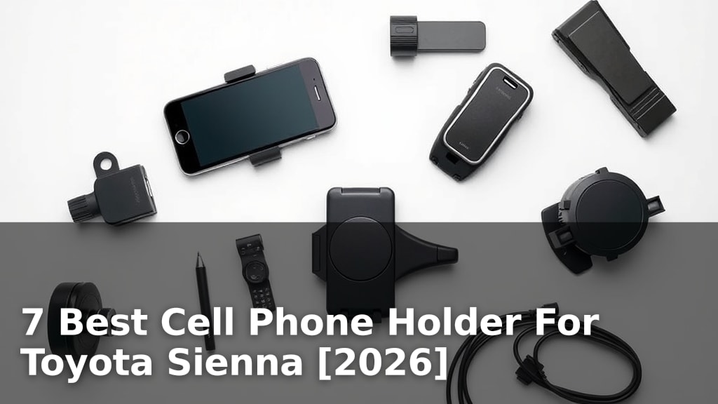 7 Best Cell Phone Holder For Toyota Sienna [2026]