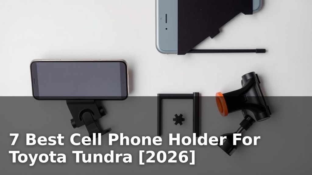 7 Best Cell Phone Holder For Toyota Tundra [2026]