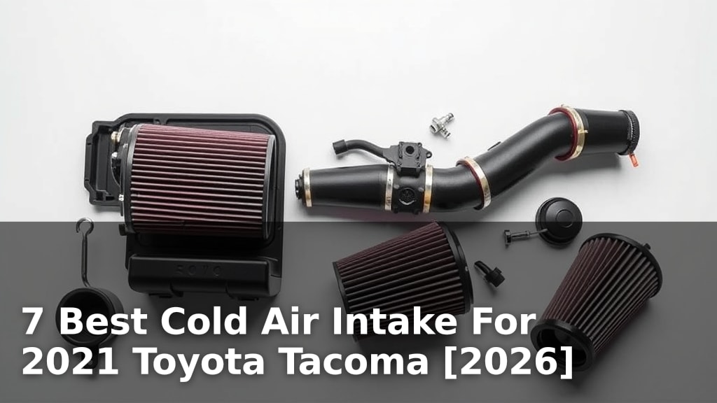 7 Best Cold Air Intake For 2021 Toyota Tacoma [2026]