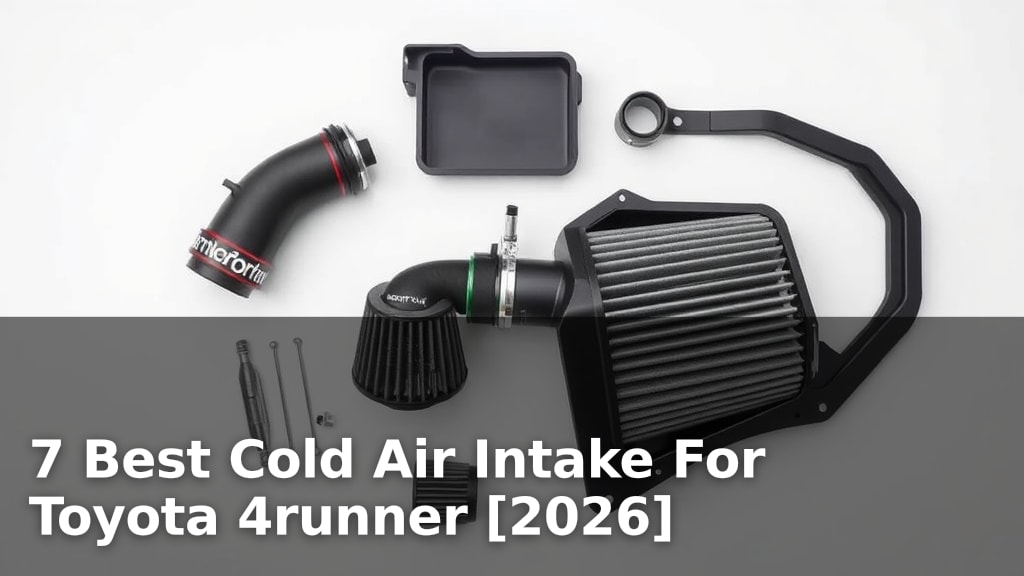 7 Best Cold Air Intake For Toyota 4runner [2026]